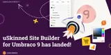 uSkinned Site Builder for Umbraco 9 has landed.